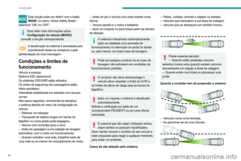PEUGEOT BOXER 2021  Manual de utilização (in Portuguese) 94
Condução
Esta função pode ser definir com o botão MODE; no menu “Active Safety Brake”, 
selecione “ON” ou “OFF”.
Para obter mais informações sobre  Configuração do veículo (MO PEUGEOT BOXER 2021  Manual de utilização (in Portuguese) 94
Condução
Esta função pode ser definir com o botão MODE; no menu “Active Safety Brake”, 
selecione “ON” ou “OFF”.
Para obter mais informações sobre  Configuração do veículo (MO