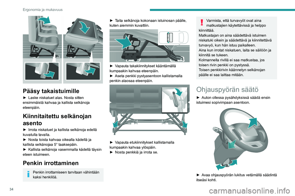 PEUGEOT BOXER 2021  Omistajan Käsikirja (in Finnish) 34
Ergonomia ja mukavuus
 
Pääsy takaistuimille
►  Laske niskatuet alas. Nosta sitten ensimmäistä kahvaa ja kallista selkänoja 
eteenpäin.
Kiinnitaitettu selkänojan 
asento
► 