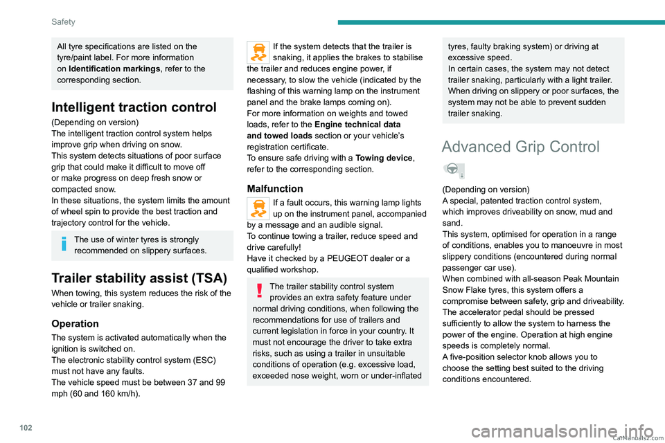 PEUGEOT EXPERT 2023  Owners Manual 102
Safety
All tyre specifications are listed on the 
tyre/paint label. For more information 
on Identification markings, refer to the 
corresponding section.
Intelligent traction control
(Depending o