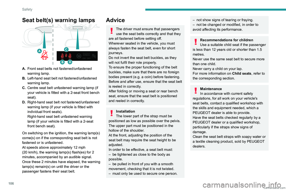PEUGEOT EXPERT 2023 Owners Manual 106
Safety
Seat belt(s) warning lamps
A.Front seat belts not fastened/unfastened
warning lamp.
B. Left-hand seat belt not fastened/unfastened
warning lamp.
C. Centre seat belt unfastened warning lam PEUGEOT EXPERT 2023 Owners Manual 106
Safety
Seat belt(s) warning lamps
A.Front seat belts not fastened/unfastened
warning lamp.
B. Left-hand seat belt not fastened/unfastened
warning lamp.
C. Centre seat belt unfastened warning lam