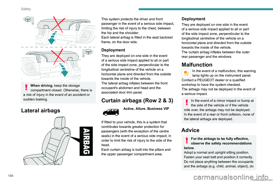 PEUGEOT EXPERT 2023 Owners Manual 108
Safety
When driving, keep the storage
compartment closed. Otherwise, there is
a risk of injury in the event of an accident or
sudden braking.
Lateral airbags
This system protects the drive PEUGEOT EXPERT 2023 Owners Manual 108
Safety
When driving, keep the storage
compartment closed. Otherwise, there is
a risk of injury in the event of an accident or
sudden braking.
Lateral airbags
This system protects the drive