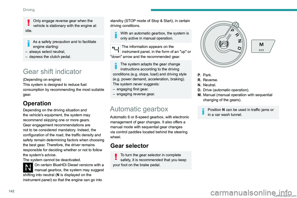 PEUGEOT EXPERT 2023 Owners Manual 142
Driving
Only engage reverse gear when the
vehicle is stationary with the engine at
idle.
As a safety precaution and to facilitate engine starting:
–
always select neutral,
–
depress th PEUGEOT EXPERT 2023 Owners Manual 142
Driving
Only engage reverse gear when the
vehicle is stationary with the engine at
idle.
As a safety precaution and to facilitate engine starting:
–
always select neutral,
–
depress th