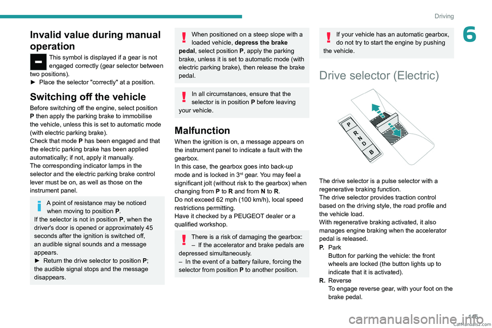 PEUGEOT EXPERT 2023 Owners Manual 145
Driving
6Invalid value during manual
operation
This symbol is displayed if a gear is not engaged correctly (gear selector between
two positions).
►
Place the selector "correctly" at PEUGEOT EXPERT 2023 Owners Manual 145
Driving
6Invalid value during manual
operation
This symbol is displayed if a gear is not engaged correctly (gear selector between
two positions).
►
Place the selector "correctly" at