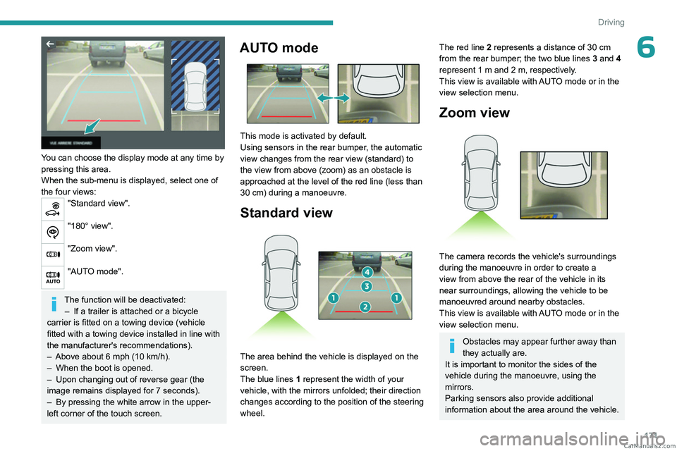 PEUGEOT EXPERT 2023 Owners Manual 171
Driving
6
You can choose the display mode at any time by
pressing this area.
When the sub-menu is displayed, select one of
the four views:
"Standard view".
"180° view".
" PEUGEOT EXPERT 2023 Owners Manual 171
Driving
6
You can choose the display mode at any time by
pressing this area.
When the sub-menu is displayed, select one of
the four views:
"Standard view".
"180° view".
"
