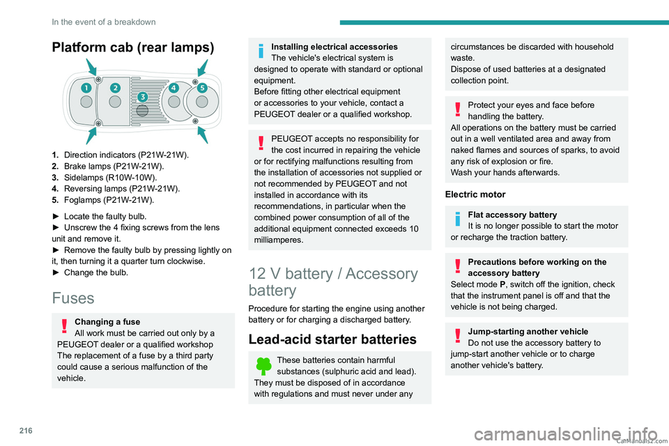 PEUGEOT EXPERT 2023 Owners Manual 216
In the event of a breakdown
Platform cab (rear lamps)
1.Direction indicators (P21W-21W).
2. Brake lamps (P21W-21W).
3. Sidelamps (R10W-10W).
4. Reversing lamps (P21W-21W).
5. Foglamps (P21W-21W).
PEUGEOT EXPERT 2023 Owners Manual 216
In the event of a breakdown
Platform cab (rear lamps)
1.Direction indicators (P21W-21W).
2. Brake lamps (P21W-21W).
3. Sidelamps (R10W-10W).
4. Reversing lamps (P21W-21W).
5. Foglamps (P21W-21W).