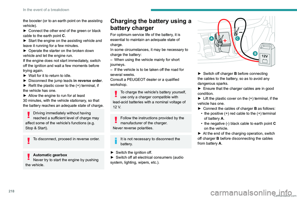 PEUGEOT EXPERT 2023 Owners Manual 218
In the event of a breakdown
the booster (or to an earth point on the assisting
vehicle).
►
Connect the other end of the green or black
cable to the earth point
C
.
►
Start the engine PEUGEOT EXPERT 2023 Owners Manual 218
In the event of a breakdown
the booster (or to an earth point on the assisting
vehicle).
►
Connect the other end of the green or black
cable to the earth point
C
.
►
Start the engine