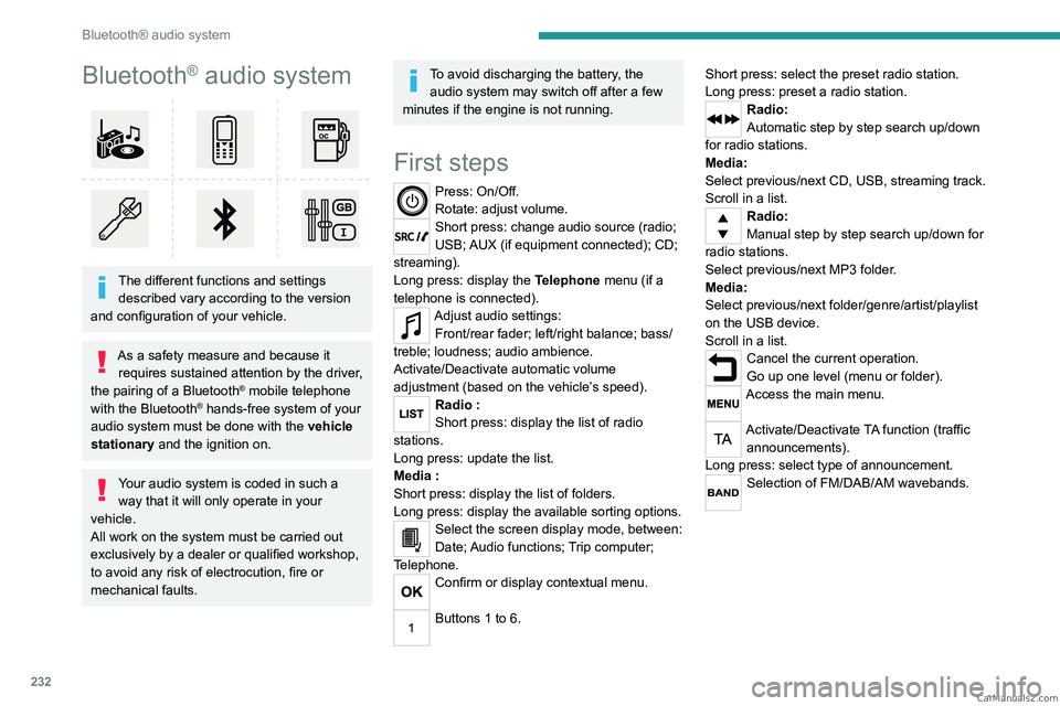 PEUGEOT EXPERT 2023 Owners Manual 232
Bluetooth® audio system
Bluetooth® audio system
The different functions and settings described vary according to the version
and configuration of your vehicle.
As a safety measure and becaus PEUGEOT EXPERT 2023 Owners Manual 232
Bluetooth® audio system
Bluetooth® audio system
The different functions and settings described vary according to the version
and configuration of your vehicle.
As a safety measure and becaus