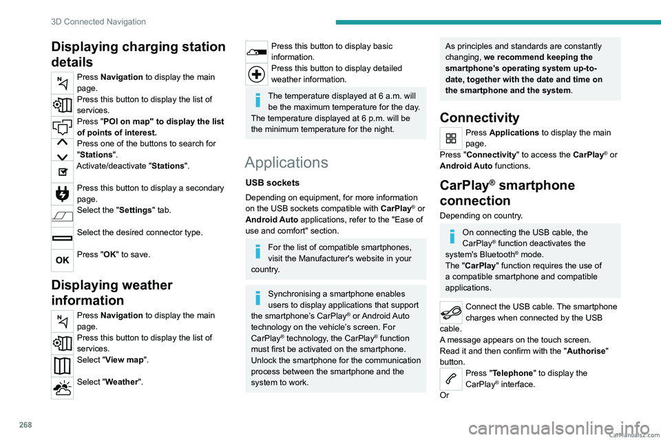 PEUGEOT EXPERT 2023 Owners Manual 268
3D Connected Navigation
Displaying charging station
details
Press Navigation to display the main
page.
Press this button to display the list of
services.
Press "POI on map" to display t PEUGEOT EXPERT 2023 Owners Manual 268
3D Connected Navigation
Displaying charging station
details
Press Navigation to display the main
page.
Press this button to display the list of
services.
Press "POI on map" to display t