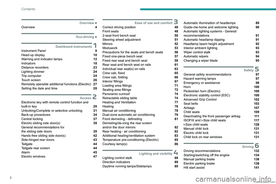 PEUGEOT EXPERT 2023  Owners Manual 2
Contents
  ■
OverviewOverview  4
  ■
Eco-driving
 1Dashboard instrumentsInstrument Panel  9
Head-up display  10
Warning and indicator lamps  12
Indicators  18
Distance recorders  23
Lighti