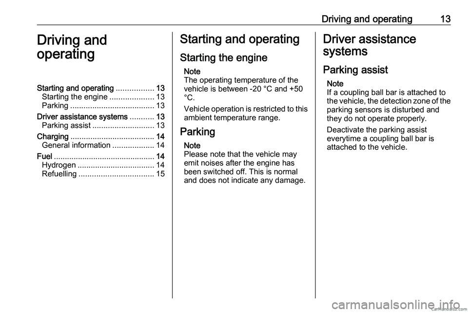 PEUGEOT EXPERT 2023 Owners Manual Driving and operating 13
Driving and
operating
Starting and operating .................13
Starting the engine ....................13
Parking ...................................... 13
Driver assistance PEUGEOT EXPERT 2023 Owners Manual Driving and operating 13
Driving and
operating
Starting and operating .................13
Starting the engine ....................13
Parking ...................................... 13
Driver assistance