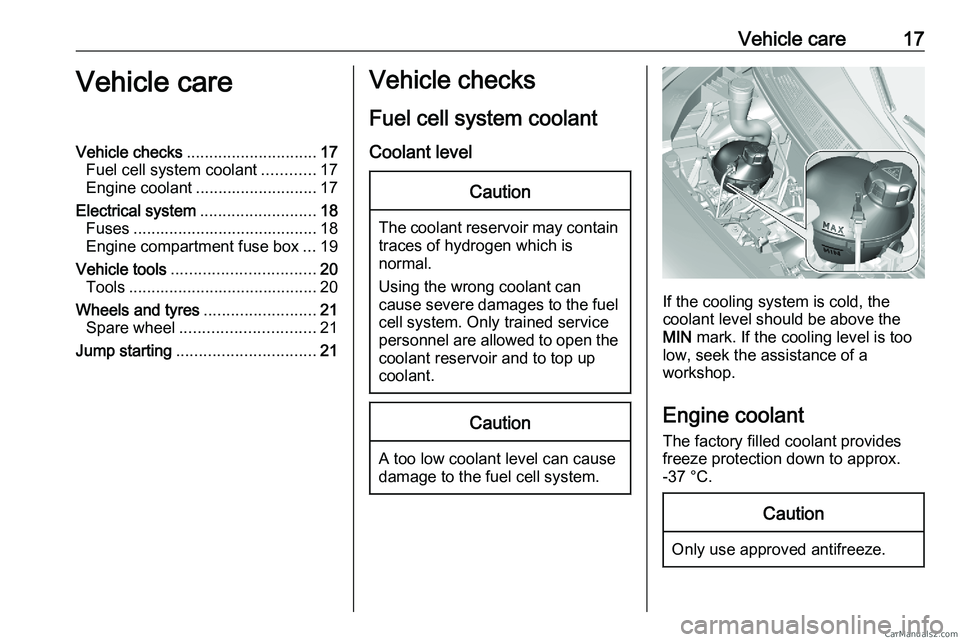 PEUGEOT EXPERT 2023 Owners Manual Vehicle care 17
Vehicle care
Vehicle checks ............................. 17
Fuel cell system coolant ............17
Engine coolant ........................... 17
Electrical system ................... PEUGEOT EXPERT 2023 Owners Manual Vehicle care 17
Vehicle care
Vehicle checks ............................. 17
Fuel cell system coolant ............17
Engine coolant ........................... 17
Electrical system ...................