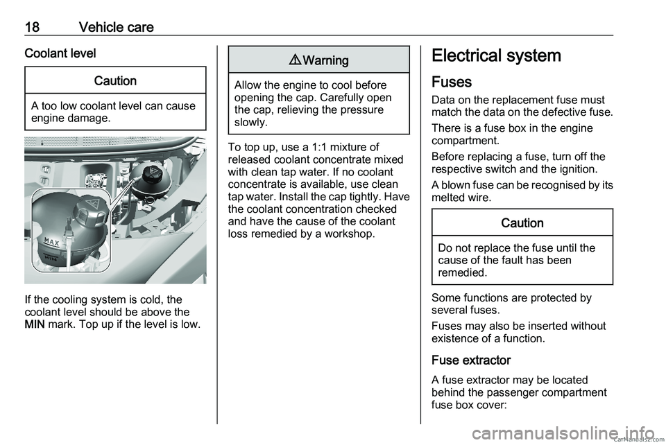 PEUGEOT EXPERT 2023 Owners Manual 18 Vehicle care
Coolant level Caution
A too low coolant level can cause
engine damage.
If the cooling system is cold, the
coolant level should be above the
MIN mark. Top up if the level is low. 9
Warn PEUGEOT EXPERT 2023 Owners Manual 18 Vehicle care
Coolant level Caution
A too low coolant level can cause
engine damage.
If the cooling system is cold, the
coolant level should be above the
MIN mark. Top up if the level is low. 9
Warn