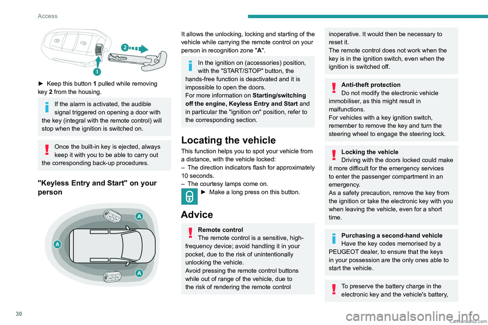 PEUGEOT EXPERT 2023 Owners Guide 30
Access
► Keep this button 1 pulled while removing
key 2 from the housing.
If the alarm is activated, the audible
signal triggered on opening a door with
the key (integral with the remote PEUGEOT EXPERT 2023 Owners Guide 30
Access
► Keep this button 1 pulled while removing
key 2 from the housing.
If the alarm is activated, the audible
signal triggered on opening a door with
the key (integral with the remote