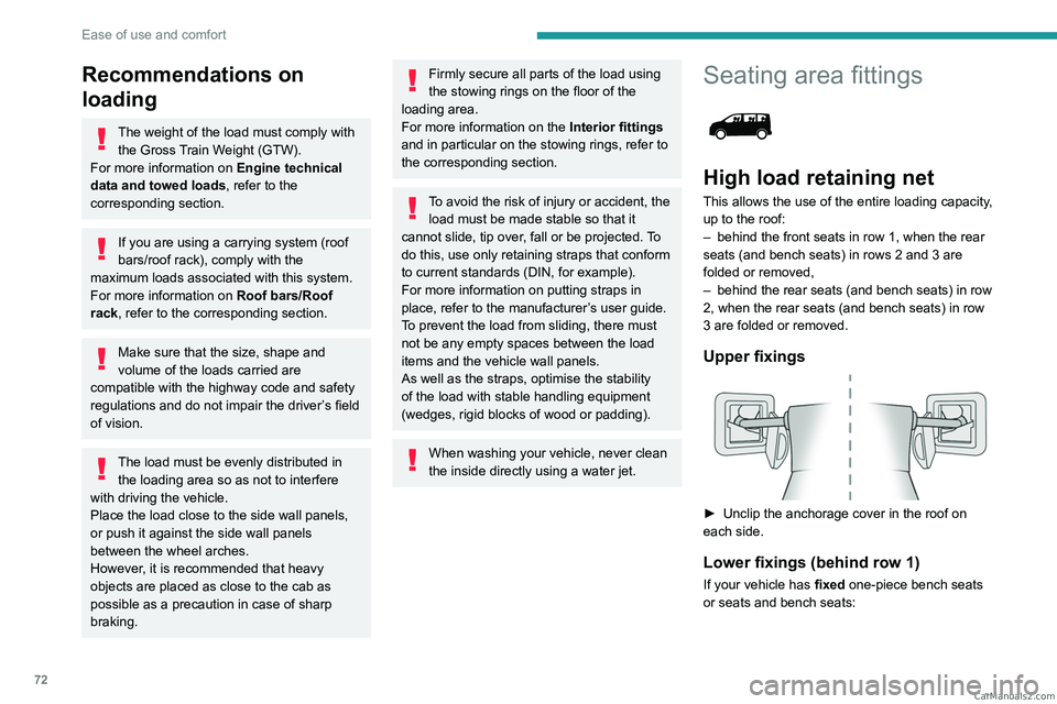 PEUGEOT EXPERT 2023  Owners Manual 72
Ease of use and comfort
Recommendations on 
loading
The weight of the load must comply with the Gross Train Weight (GTW).
For more information on  Engine technical 
data and towed loads , refer to 