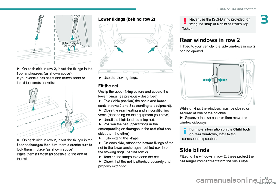 PEUGEOT EXPERT 2023  Owners Manual 73
Ease of use and comfort
3
 
► On each side in row  2, insert the fixings in the 
floor anchorages (as shown above).
If your vehicle has seats and bench seats or 
individual seats on  rails:
 
 
�