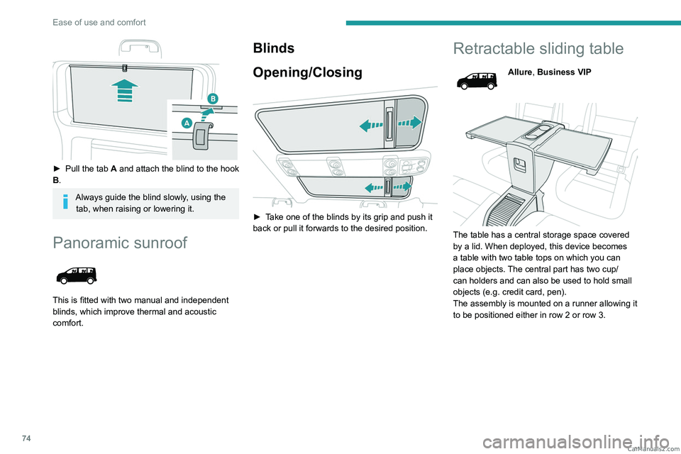 PEUGEOT EXPERT 2023 Manual PDF 74
Ease of use and comfort
â–º Pull the tab A and attach the blind to the hook
B.
Always guide the blind slowly, using the tab, when raising or lowering it.
Panoramic sunroof
This is fitted wit PEUGEOT EXPERT 2023 Manual PDF 74
Ease of use and comfort
â–º Pull the tab A and attach the blind to the hook
B.
Always guide the blind slowly, using the tab, when raising or lowering it.
Panoramic sunroof
This is fitted wit
