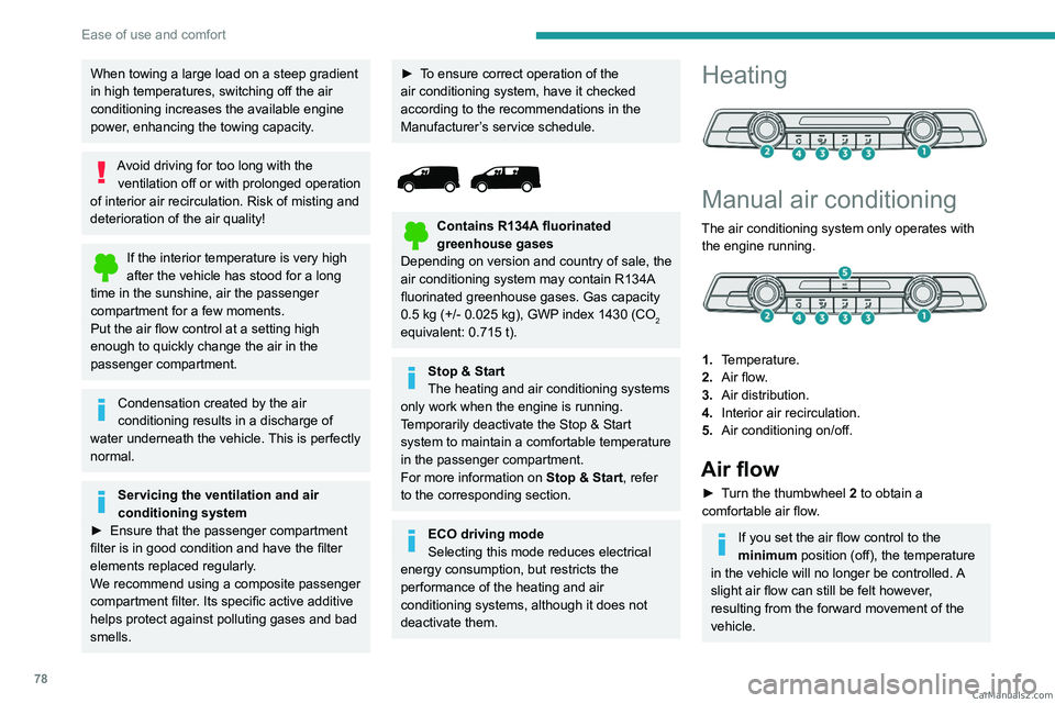 PEUGEOT EXPERT 2023 Manual PDF 78
Ease of use and comfort
When towing a large load on a steep gradient
in high temperatures, switching off the air
conditioning increases the available engine
power, enhancing the towing capacity. PEUGEOT EXPERT 2023 Manual PDF 78
Ease of use and comfort
When towing a large load on a steep gradient
in high temperatures, switching off the air
conditioning increases the available engine
power, enhancing the towing capacity.