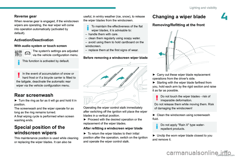 PEUGEOT EXPERT 2023 Owners Manual 95
Lighting and visibility
4Reverse gear
When reverse gear is engaged, if the windscreen
wipers are operating, the rear wiper will come
into operation automatically (activated by
default).
Activati PEUGEOT EXPERT 2023 Owners Manual 95
Lighting and visibility
4Reverse gear
When reverse gear is engaged, if the windscreen
wipers are operating, the rear wiper will come
into operation automatically (activated by
default).
Activati
