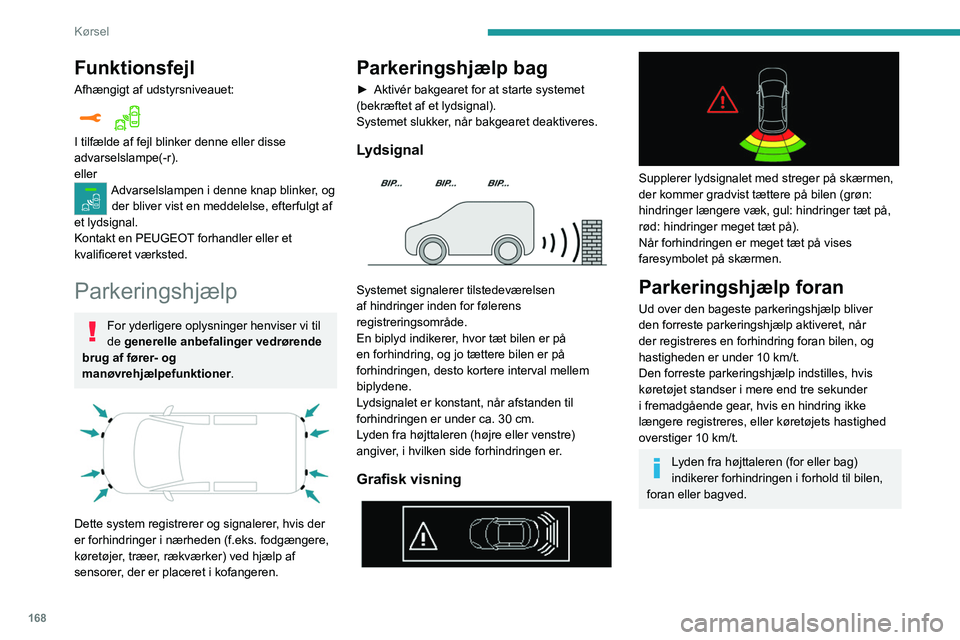 PEUGEOT EXPERT 2023 Brugsanvisning (in Danish) 168
Kørsel
Funktionsfejl
Afhængigt af udstyrsniveauet:
I tilfælde af fejl blinker denne eller disse
advarselslampe(-r).
eller
Advarselslampen i denne knap blinker, og der bliver vist en meddelel PEUGEOT EXPERT 2023 Brugsanvisning (in Danish) 168
Kørsel
Funktionsfejl
Afhængigt af udstyrsniveauet:
I tilfælde af fejl blinker denne eller disse
advarselslampe(-r).
eller
Advarselslampen i denne knap blinker, og der bliver vist en meddelel