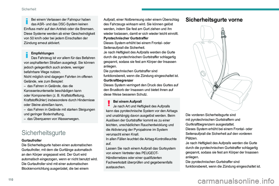 PEUGEOT EXPERT 2023 Betriebsanleitungen (in German) 11 0
Sicherheit
Bei einem Verlassen der Fahrspur haben das ASR- und das DSC-System keinen
Einfluss mehr auf den Antrieb oder die Bremsen.
Diese Systeme werden ab einer Geschwindigkeit
von 50
km/h PEUGEOT EXPERT 2023 Betriebsanleitungen (in German) 11 0
Sicherheit
Bei einem Verlassen der Fahrspur haben das ASR- und das DSC-System keinen
Einfluss mehr auf den Antrieb oder die Bremsen.
Diese Systeme werden ab einer Geschwindigkeit
von 50
km/h