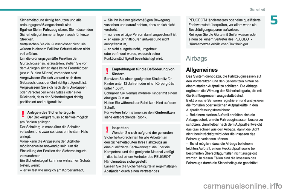 PEUGEOT EXPERT 2023 Betriebsanleitungen (in German) 11 3
Sicherheit
5Sicherheitsgurte richtig benutzen und alle
ordnungsgemäß angeschnallt sind.
Egal wo Sie im Fahrzeug sitzen, Sie müssen den
Sicherheitsgurt immer anlegen, auch für kurze
Strecke PEUGEOT EXPERT 2023 Betriebsanleitungen (in German) 11 3
Sicherheit
5Sicherheitsgurte richtig benutzen und alle
ordnungsgemäß angeschnallt sind.
Egal wo Sie im Fahrzeug sitzen, Sie müssen den
Sicherheitsgurt immer anlegen, auch für kurze
Strecke