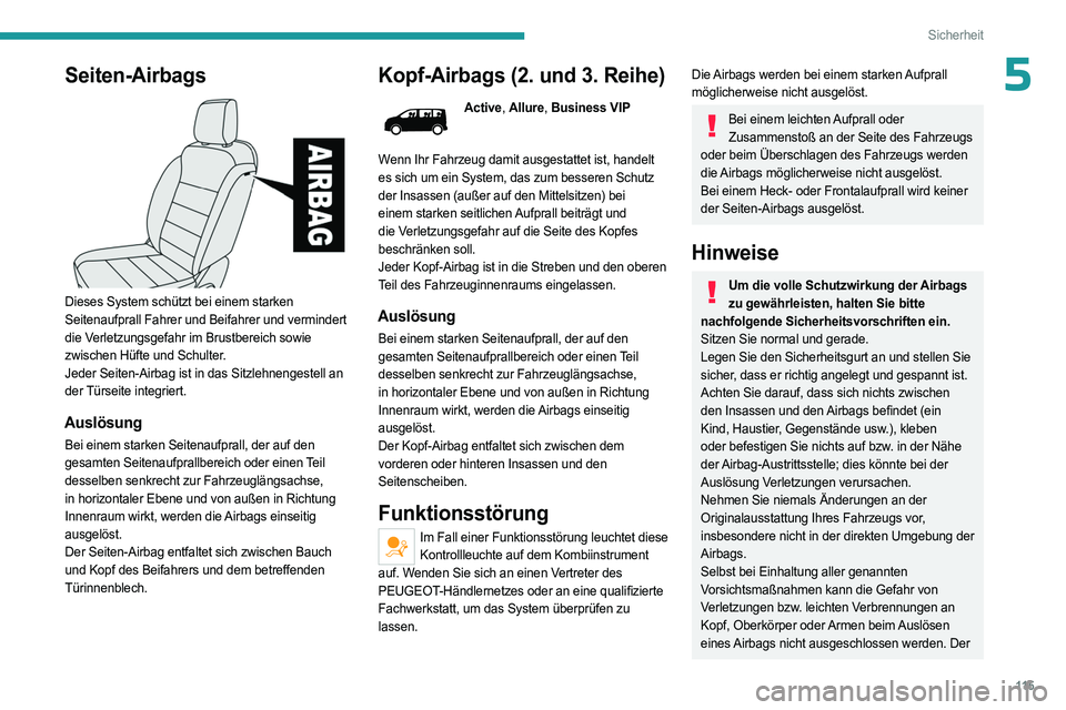 PEUGEOT EXPERT 2023 Betriebsanleitungen (in German) 11 5
Sicherheit
5Seiten-Airbags
Dieses System schützt bei einem starken
Seitenaufprall Fahrer und Beifahrer und vermindert
die Verletzungsgefahr im Brustbereich sowie
zwischen Hüfte und Schult PEUGEOT EXPERT 2023 Betriebsanleitungen (in German) 11 5
Sicherheit
5Seiten-Airbags
Dieses System schützt bei einem starken
Seitenaufprall Fahrer und Beifahrer und vermindert
die Verletzungsgefahr im Brustbereich sowie
zwischen Hüfte und Schult