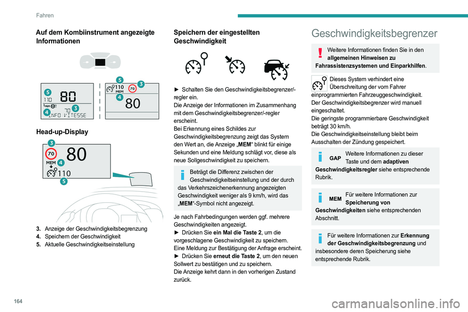 PEUGEOT EXPERT 2023 Betriebsanleitungen (in German) 164
Fahren
Auf dem Kombiinstrument angezeigte Informationen
Head-up-Display
3. Anzeige der Geschwindigkeitsbegrenzung
4. Speichern der Geschwindigkeit
5. Aktuelle Geschwindigkeitseinstellung
S PEUGEOT EXPERT 2023 Betriebsanleitungen (in German) 164
Fahren
Auf dem Kombiinstrument angezeigte Informationen
Head-up-Display
3. Anzeige der Geschwindigkeitsbegrenzung
4. Speichern der Geschwindigkeit
5. Aktuelle Geschwindigkeitseinstellung
S