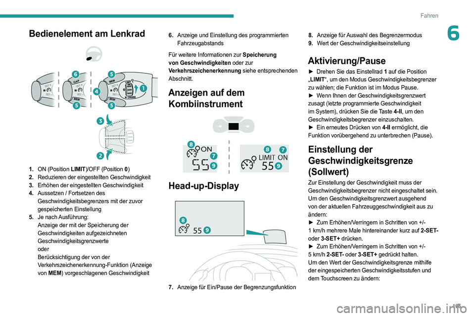 PEUGEOT EXPERT 2023 Betriebsanleitungen (in German) 165
Fahren
6Bedienelement am Lenkrad
1. ON (Position LIMIT)/OFF (Position 0 )
2. Reduzieren der eingestellten Geschwindigkeit
3. Erhöhen der eingestellten Geschwindigkeit
4. Aussetzen / Fortse PEUGEOT EXPERT 2023 Betriebsanleitungen (in German) 165
Fahren
6Bedienelement am Lenkrad
1. ON (Position LIMIT)/OFF (Position 0 )
2. Reduzieren der eingestellten Geschwindigkeit
3. Erhöhen der eingestellten Geschwindigkeit
4. Aussetzen / Fortse