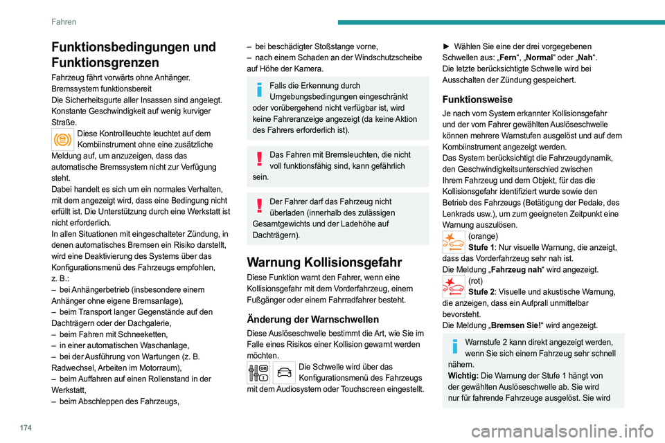 PEUGEOT EXPERT 2023 Betriebsanleitungen (in German) 174
Fahren
Funktionsbedingungen und
Funktionsgrenzen
Fahrzeug fährt vorwärts ohne Anhänger.
Bremssystem funktionsbereit
Die Sicherheitsgurte aller Insassen sind angelegt.
Konstante Geschwindigkeit PEUGEOT EXPERT 2023 Betriebsanleitungen (in German) 174
Fahren
Funktionsbedingungen und
Funktionsgrenzen
Fahrzeug fährt vorwärts ohne Anhänger.
Bremssystem funktionsbereit
Die Sicherheitsgurte aller Insassen sind angelegt.
Konstante Geschwindigkeit