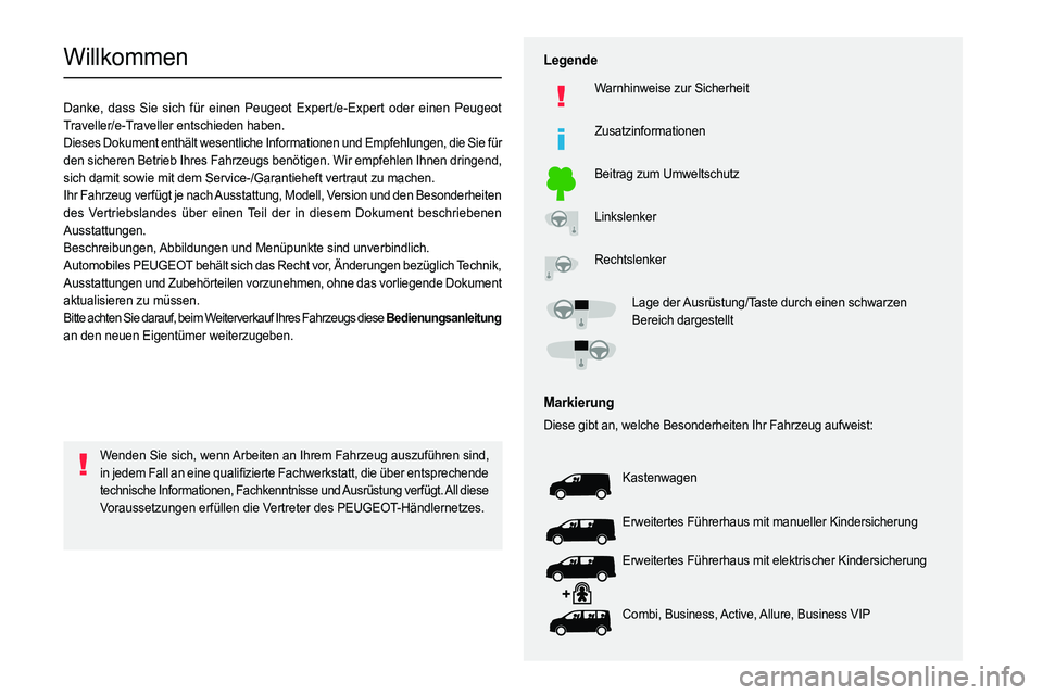 PEUGEOT EXPERT 2023 Betriebsanleitungen (in German)
Willkommen
Danke, dass Sie sich für einen Peugeot Expert/e-Expert oder einen Peugeot
Traveller/e-Traveller entschieden haben.
Dieses Dokument en PEUGEOT EXPERT 2023 Betriebsanleitungen (in German)
Willkommen
Danke, dass Sie sich für einen Peugeot Expert/e-Expert oder einen Peugeot
Traveller/e-Traveller entschieden haben.
Dieses Dokument en