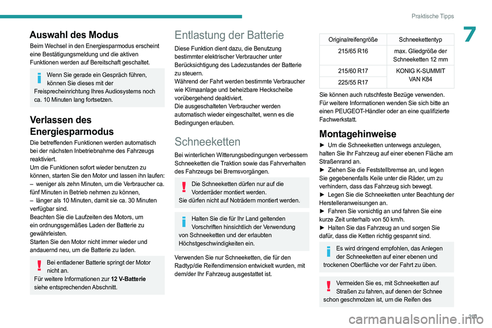 PEUGEOT EXPERT 2023 Betriebsanleitungen (in German) 201
Praktische Tipps
7Auswahl des Modus
Beim Wechsel in den Energiesparmodus erscheint
eine Bestätigungsmeldung und die aktiven
Funktionen werden auf Bereitschaft geschaltet.
Wenn Sie gerade ein Ge PEUGEOT EXPERT 2023 Betriebsanleitungen (in German) 201
Praktische Tipps
7Auswahl des Modus
Beim Wechsel in den Energiesparmodus erscheint
eine Bestätigungsmeldung und die aktiven
Funktionen werden auf Bereitschaft geschaltet.
Wenn Sie gerade ein Ge