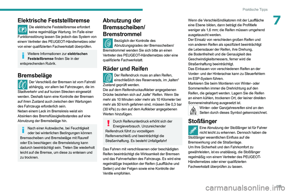 PEUGEOT EXPERT 2023 Betriebsanleitungen (in German) 209
Praktische Tipps
7Elektrische Feststellbremse
Die elektrische Feststellbremse erfordert keine regelmäßige Wartung. Im Falle einer
Funktionsstörung lassen Sie jedoch das System von
einem Vertr PEUGEOT EXPERT 2023 Betriebsanleitungen (in German) 209
Praktische Tipps
7Elektrische Feststellbremse
Die elektrische Feststellbremse erfordert keine regelmäßige Wartung. Im Falle einer
Funktionsstörung lassen Sie jedoch das System von
einem Vertr