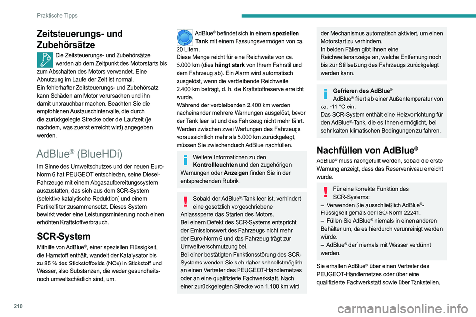 PEUGEOT EXPERT 2023 Betriebsanleitungen (in German) 210
Praktische Tipps
Zeitsteuerungs- und
Zubehörsätze
Die Zeitsteuerungs- und Zubehörsätze
werden ab dem Zeitpunkt des Motorstarts bis
zum Abschalten des Motors verwendet. Eine
Abnutzung im La PEUGEOT EXPERT 2023 Betriebsanleitungen (in German) 210
Praktische Tipps
Zeitsteuerungs- und
Zubehörsätze
Die Zeitsteuerungs- und Zubehörsätze
werden ab dem Zeitpunkt des Motorstarts bis
zum Abschalten des Motors verwendet. Eine
Abnutzung im La