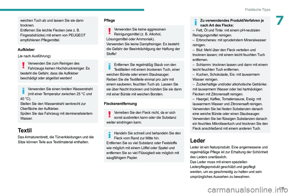 PEUGEOT EXPERT 2023 Betriebsanleitungen (in German) 215
Praktische Tipps
7weichen Tuch ab und lassen Sie sie dann
trocknen.
Entfernen Sie leichte Flecken (wie z. B.
Fingerabdrücke) mit einem von PEUGEOT
empfohlenen Pflegemittel.
Aufkleber
(Je nac PEUGEOT EXPERT 2023 Betriebsanleitungen (in German) 215
Praktische Tipps
7weichen Tuch ab und lassen Sie sie dann
trocknen.
Entfernen Sie leichte Flecken (wie z. B.
Fingerabdrücke) mit einem von PEUGEOT
empfohlenen Pflegemittel.
Aufkleber
(Je nac
