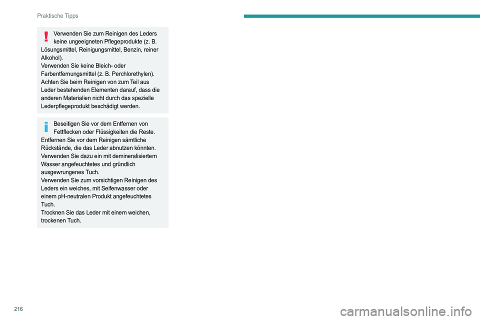 PEUGEOT EXPERT 2023 Betriebsanleitungen (in German) 216
Praktische Tipps
Verwenden Sie zum Reinigen des Leders keine ungeeigneten Pflegeprodukte (z. B.
Lösungsmittel, Reinigungsmittel, Benzin, reiner
Alkohol).
Verwenden Sie keine Bleich- oder
Far PEUGEOT EXPERT 2023 Betriebsanleitungen (in German) 216
Praktische Tipps
Verwenden Sie zum Reinigen des Leders keine ungeeigneten Pflegeprodukte (z. B.
Lösungsmittel, Reinigungsmittel, Benzin, reiner
Alkohol).
Verwenden Sie keine Bleich- oder
Far