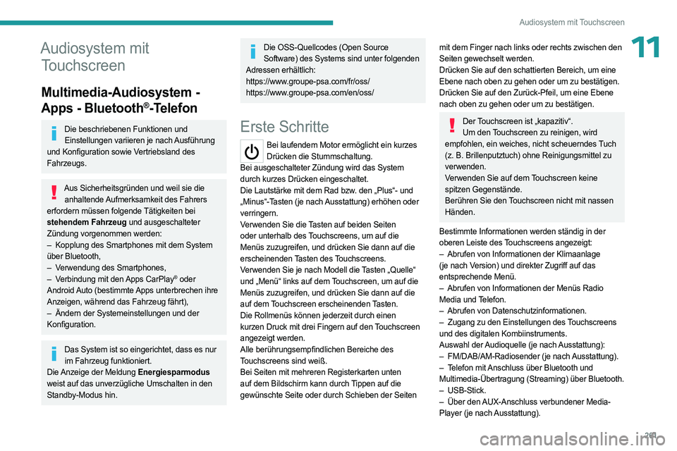 PEUGEOT EXPERT 2023  Betriebsanleitungen (in German) 261
Audiosystem mit Touchscreen
11Audiosystem mit Touchscreen
Multimedia-Audiosystem - 
Apps - Bluetooth
®-Telefon
Die beschriebenen Funktionen und 
Einstellungen variieren je nach Ausführung 
und K