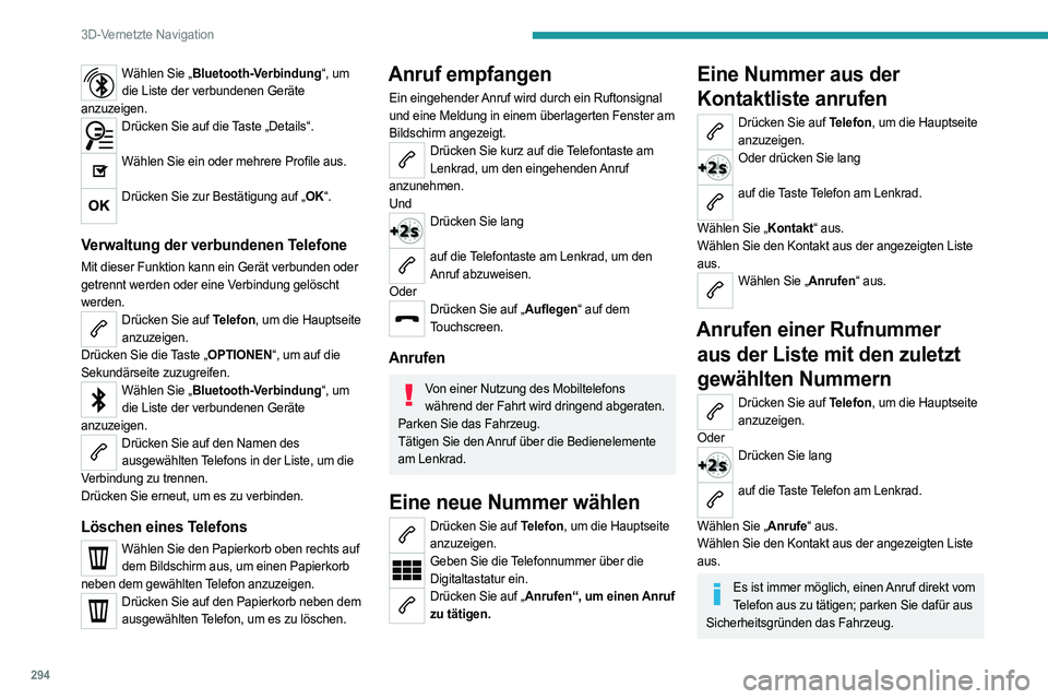 PEUGEOT EXPERT 2023 Betriebsanleitungen (in German) 294
3D-Vernetzte Navigation
Wählen Sie „Bluetooth-Verbindung“, um die Liste der verbundenen Geräte
anzuzeigen.
Drücken Sie auf die Taste „Details“.
Wählen Sie ein oder mehrere Profile a PEUGEOT EXPERT 2023 Betriebsanleitungen (in German) 294
3D-Vernetzte Navigation
Wählen Sie „Bluetooth-Verbindung“, um die Liste der verbundenen Geräte
anzuzeigen.
Drücken Sie auf die Taste „Details“.
Wählen Sie ein oder mehrere Profile a