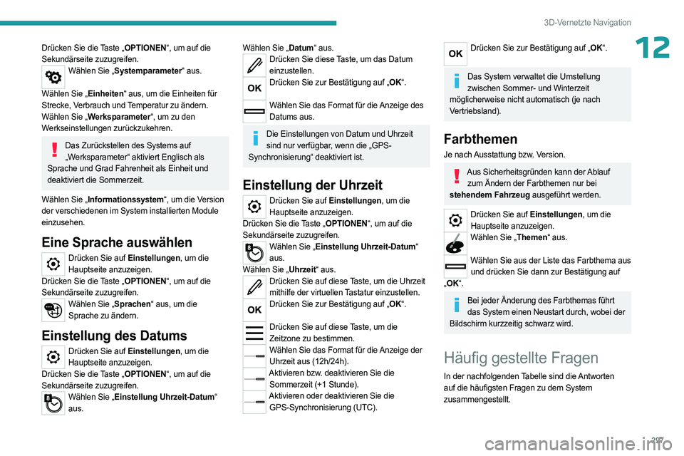 PEUGEOT EXPERT 2023 Betriebsanleitungen (in German) 297
3D-Vernetzte Navigation
12Drücken Sie die Taste „OPTIONEN“, um auf die
Sekundärseite zuzugreifen.
Wählen Sie „Systemparameter“ aus.
Wählen Sie „Einheiten“ aus, um die Einheiten f PEUGEOT EXPERT 2023 Betriebsanleitungen (in German) 297
3D-Vernetzte Navigation
12Drücken Sie die Taste „OPTIONEN“, um auf die
Sekundärseite zuzugreifen.
Wählen Sie „Systemparameter“ aus.
Wählen Sie „Einheiten“ aus, um die Einheiten f