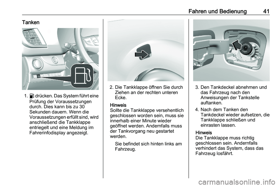 PEUGEOT EXPERT 2023 Betriebsanleitungen (in German) Fahren und Bedienung 41
Tanken 1.
r drücken. Das System führt eine
Prüfung der Voraussetzungen
durch. Dies kann bis zu 30
Sekunden dauern. Wenn die
Voraussetzungen erfüllt sind, wirdanschließend PEUGEOT EXPERT 2023 Betriebsanleitungen (in German) Fahren und Bedienung 41
Tanken 1.
r drücken. Das System führt eine
Prüfung der Voraussetzungen
durch. Dies kann bis zu 30
Sekunden dauern. Wenn die
Voraussetzungen erfüllt sind, wirdanschließend