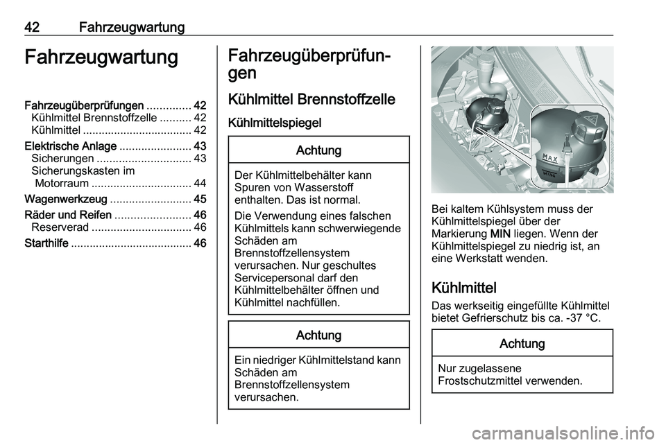 PEUGEOT EXPERT 2023 Betriebsanleitungen (in German) 42 Fahrzeugwartung
Fahrzeugwartung
Fahrzeugüberprüfungen ..............42
Kühlmittel Brennstoffzelle ..........42
Kühlmittel ................................... 42
Elektrische Anlage ............. PEUGEOT EXPERT 2023 Betriebsanleitungen (in German) 42 Fahrzeugwartung
Fahrzeugwartung
Fahrzeugüberprüfungen ..............42
Kühlmittel Brennstoffzelle ..........42
Kühlmittel ................................... 42
Elektrische Anlage .............