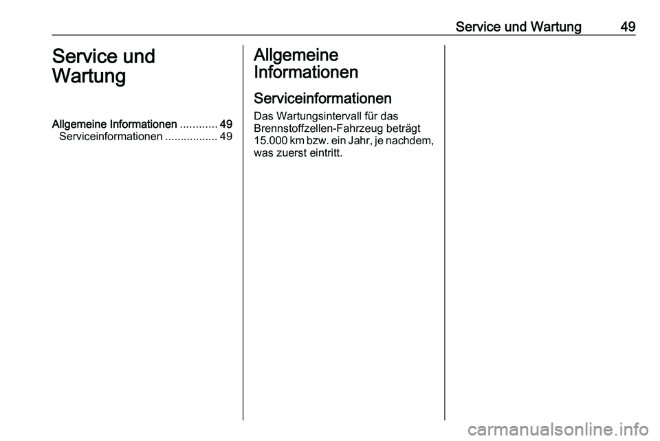 PEUGEOT EXPERT 2023  Betriebsanleitungen (in German) Service und Wartung 49
Service und
Wartung
Allgemeine Informationen ............49
Serviceinformationen .................49 Allgemeine
Informationen
Serviceinformationen
Das Wartungsintervall für das