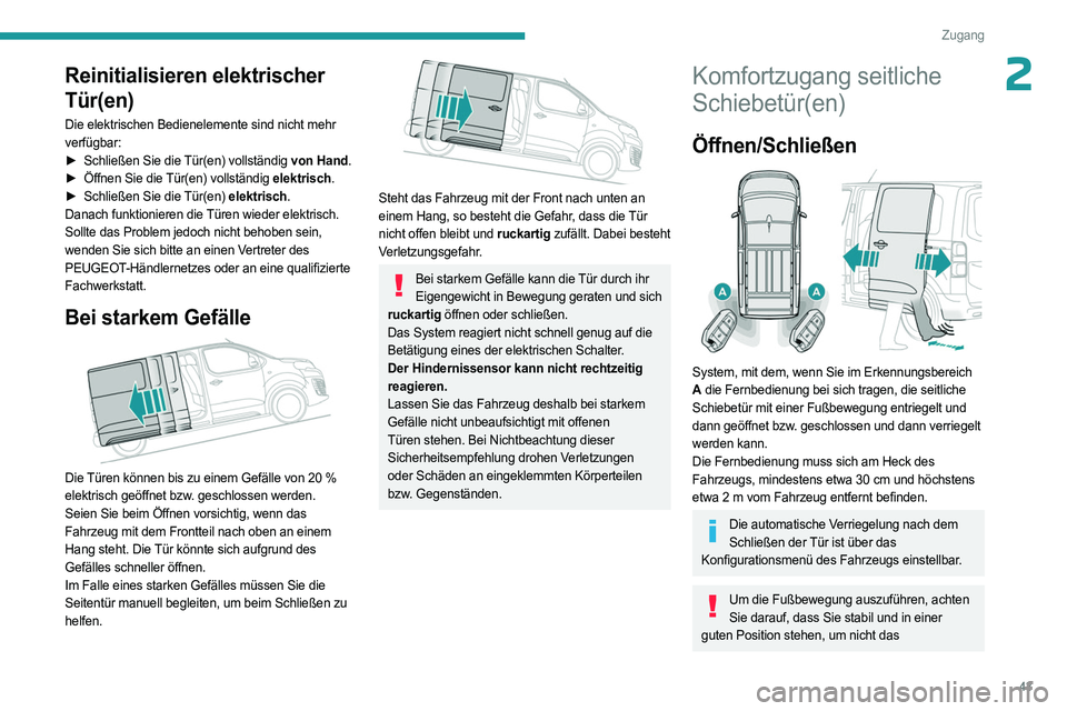 PEUGEOT EXPERT 2023 Betriebsanleitungen (in German) 43
Zugang
2Reinitialisieren elektrischer
Tür(en)
Die elektrischen Bedienelemente sind nicht mehr
verfügbar:
â–º
Schließen Sie die
Tür(en) vollständig von Hand.
â–º
Öffnen Sie die
Tür(e PEUGEOT EXPERT 2023 Betriebsanleitungen (in German) 43
Zugang
2Reinitialisieren elektrischer
Tür(en)
Die elektrischen Bedienelemente sind nicht mehr
verfügbar:
â–º
Schließen Sie die
Tür(en) vollständig von Hand.
â–º
Öffnen Sie die
Tür(e