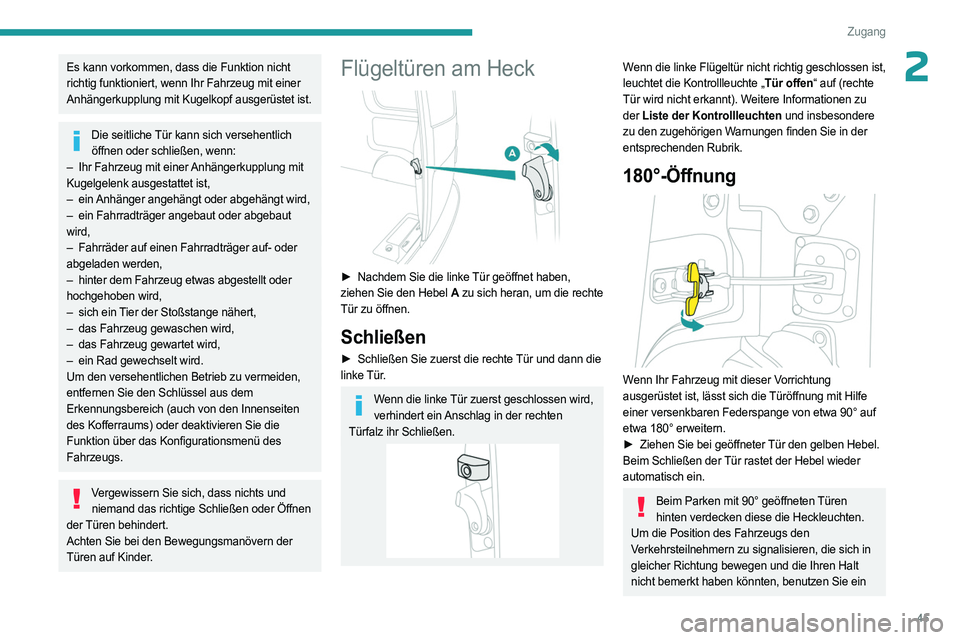 PEUGEOT EXPERT 2023 Betriebsanleitungen (in German) 45
Zugang
2Es kann vorkommen, dass die Funktion nicht
richtig funktioniert, wenn Ihr Fahrzeug mit einer
Anhängerkupplung mit Kugelkopf ausgerüstet ist.
Die seitliche Tür kann sich versehentlich à PEUGEOT EXPERT 2023 Betriebsanleitungen (in German) 45
Zugang
2Es kann vorkommen, dass die Funktion nicht
richtig funktioniert, wenn Ihr Fahrzeug mit einer
Anhängerkupplung mit Kugelkopf ausgerüstet ist.
Die seitliche Tür kann sich versehentlich Ã