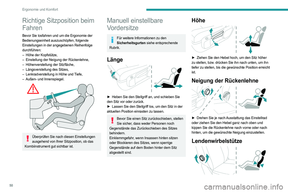 PEUGEOT EXPERT 2023  Betriebsanleitungen (in German) 50
Ergonomie und Komfort
Richtige Sitzposition beim 
Fahren
Bevor Sie losfahren und um die Ergonomie der 
Bedienungseinheit auszuschöpfen, folgende 
Einstellungen in der angegebenen Reihenfolge 
durc