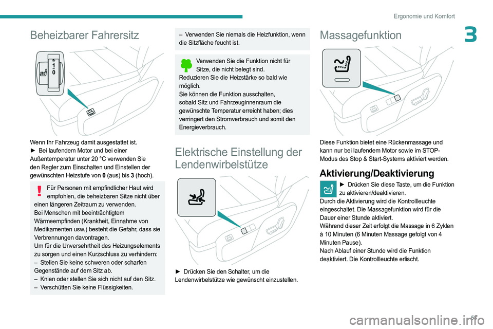 PEUGEOT EXPERT 2023  Betriebsanleitungen (in German) 53
Ergonomie und Komfort
3Beheizbarer Fahrersitz 
 
Wenn Ihr Fahrzeug damit ausgestattet ist.
► Bei laufendem Motor und bei einer  
Außentemperatur unter 20
  °C verwenden Sie 
den Regler zum Eins