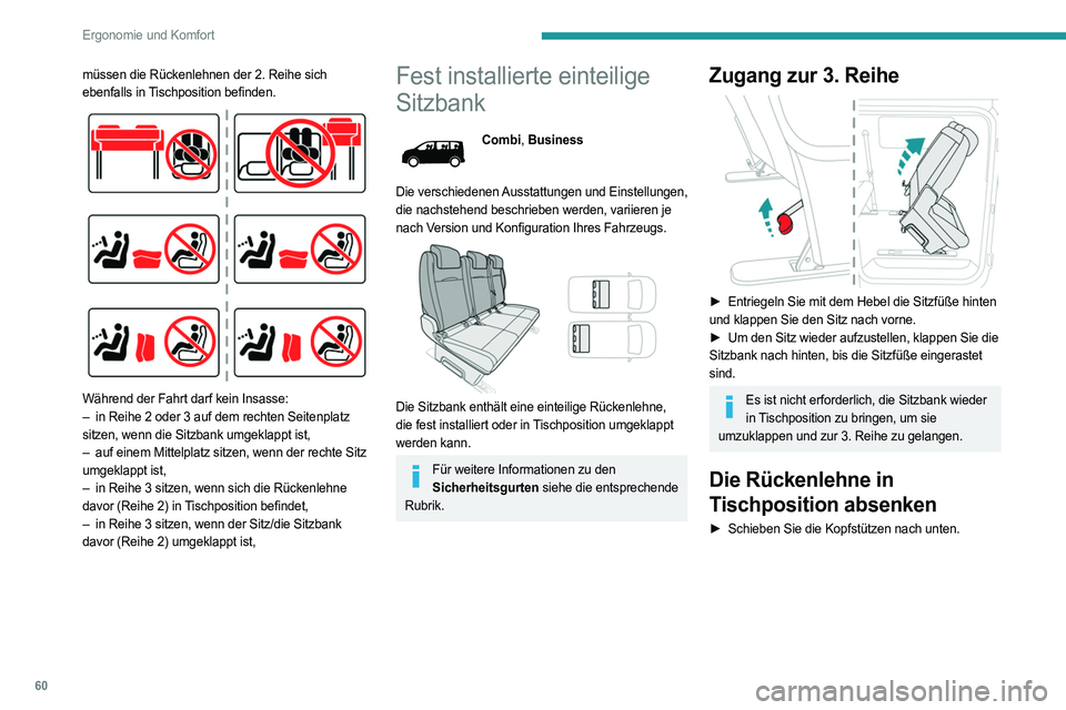 PEUGEOT EXPERT 2023 Betriebsanleitungen (in German) 60
Ergonomie und Komfort
müssen die Rückenlehnen der 2. Reihe sich
ebenfalls in Tischposition befinden.
Während der Fahrt darf kein Insasse:
– in Reihe 2 oder 3 auf dem rechten Seitenplatz PEUGEOT EXPERT 2023 Betriebsanleitungen (in German) 60
Ergonomie und Komfort
müssen die Rückenlehnen der 2. Reihe sich
ebenfalls in Tischposition befinden.
Während der Fahrt darf kein Insasse:
– in Reihe 2 oder 3 auf dem rechten Seitenplatz