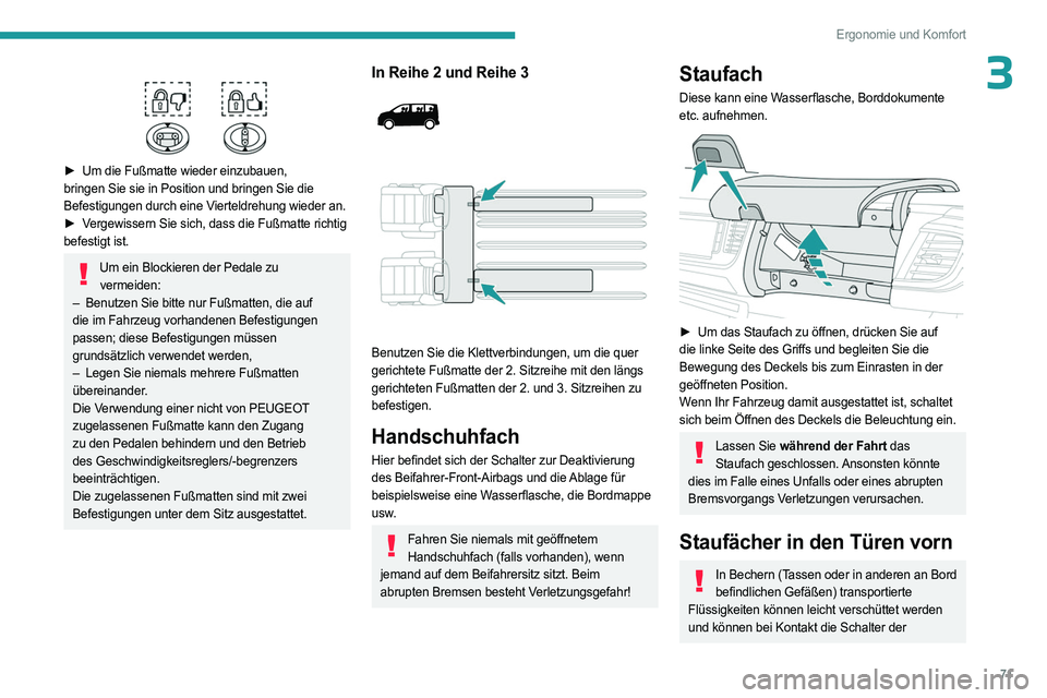 PEUGEOT EXPERT 2023 Betriebsanleitungen (in German) 71
Ergonomie und Komfort
3
► Um die Fußmatte wieder einzubauen,
bringen Sie sie in Position und bringen Sie die
Befestigungen durch eine Vierteldrehung wieder an.
►
V
ergewissern Sie sich PEUGEOT EXPERT 2023 Betriebsanleitungen (in German) 71
Ergonomie und Komfort
3
► Um die Fußmatte wieder einzubauen,
bringen Sie sie in Position und bringen Sie die
Befestigungen durch eine Vierteldrehung wieder an.
►
V
ergewissern Sie sich