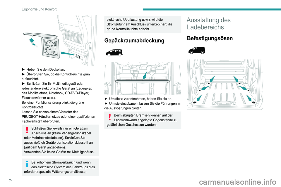 PEUGEOT EXPERT 2023 Betriebsanleitungen (in German) 74
Ergonomie und Komfort
► Heben Sie den Deckel an.
► Überprüfen Sie, ob die Kontrollleuchte grün
aufleuchtet.
►
Schließen Sie Ihr Multimediagerät oder
jedes andere elektronische PEUGEOT EXPERT 2023 Betriebsanleitungen (in German) 74
Ergonomie und Komfort
► Heben Sie den Deckel an.
► Überprüfen Sie, ob die Kontrollleuchte grün
aufleuchtet.
►
Schließen Sie Ihr Multimediagerät oder
jedes andere elektronische
