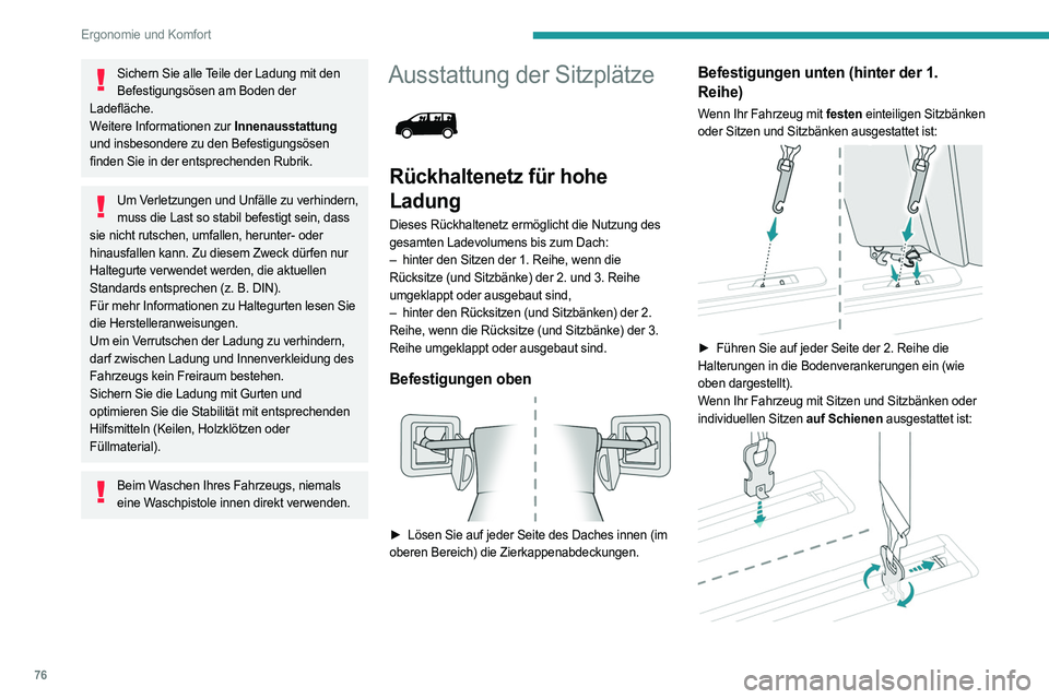 PEUGEOT EXPERT 2023 Betriebsanleitungen (in German) 76
Ergonomie und Komfort
Sichern Sie alle Teile der Ladung mit den Befestigungsösen am Boden der
Ladefläche.
Weitere Informationen zur Innenausstattung
und insbesondere zu den Befestigungsösen
PEUGEOT EXPERT 2023 Betriebsanleitungen (in German) 76
Ergonomie und Komfort
Sichern Sie alle Teile der Ladung mit den Befestigungsösen am Boden der
Ladefläche.
Weitere Informationen zur Innenausstattung
und insbesondere zu den Befestigungsösen