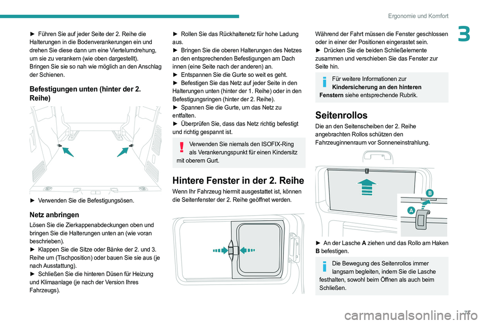 PEUGEOT EXPERT 2023 Betriebsanleitungen (in German) 77
Ergonomie und Komfort
3► Führen Sie auf jeder Seite der 2. Reihe die
Halterungen in die Bodenverankerungen ein und
drehen Sie diese dann um eine Viertelumdrehung,
um sie zu verankern (wie obe PEUGEOT EXPERT 2023 Betriebsanleitungen (in German) 77
Ergonomie und Komfort
3► Führen Sie auf jeder Seite der 2. Reihe die
Halterungen in die Bodenverankerungen ein und
drehen Sie diese dann um eine Viertelumdrehung,
um sie zu verankern (wie obe